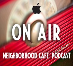 Neighborhood Cafe Podcast Episode #2